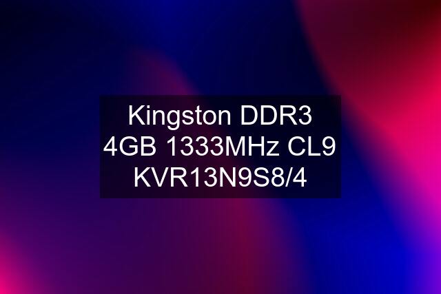 Kingston DDR3 4GB 1333MHz CL9 KVR13N9S8/4