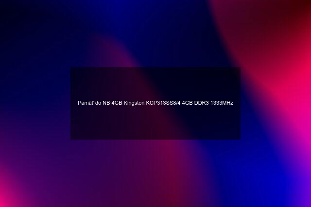 Pamäť do NB 4GB Kingston KCP313SS8/4 4GB DDR3 1333MHz