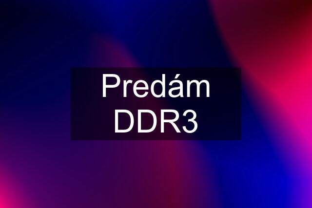 Predám DDR3