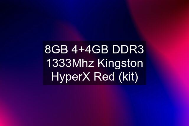 8GB 4+4GB DDR3 1333Mhz Kingston HyperX Red (kit)