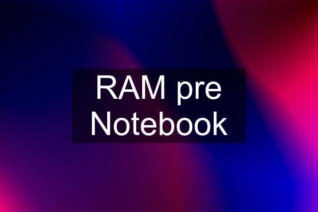 RAM pre Notebook