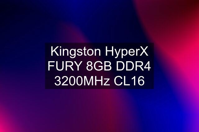 Kingston HyperX FURY 8GB DDR4 3200MHz CL16