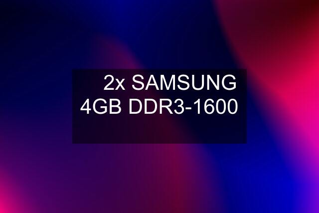 ✅ 2x SAMSUNG 4GB DDR3-1600 ✅