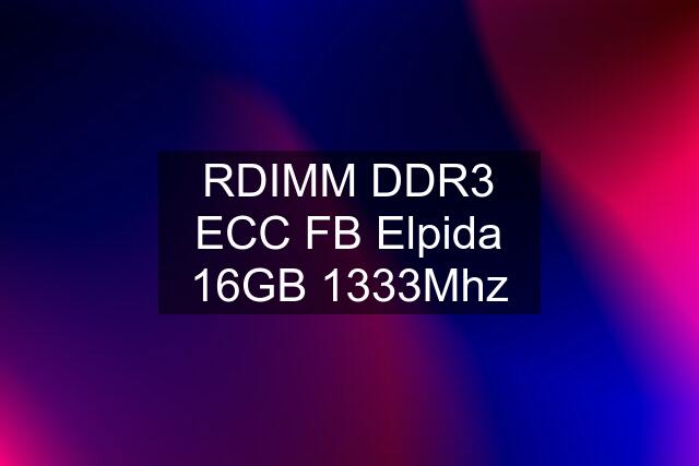 RDIMM DDR3 ECC FB Elpida 16GB 1333Mhz