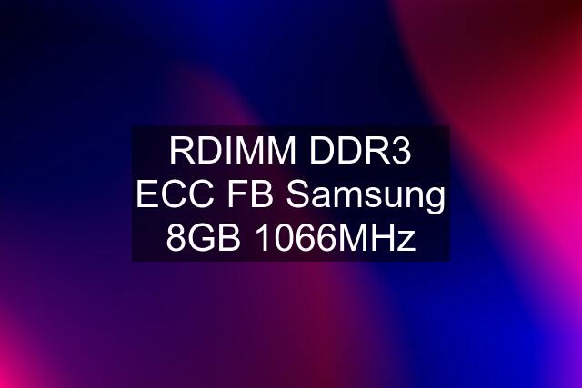 RDIMM DDR3 ECC FB Samsung 8GB 1066MHz