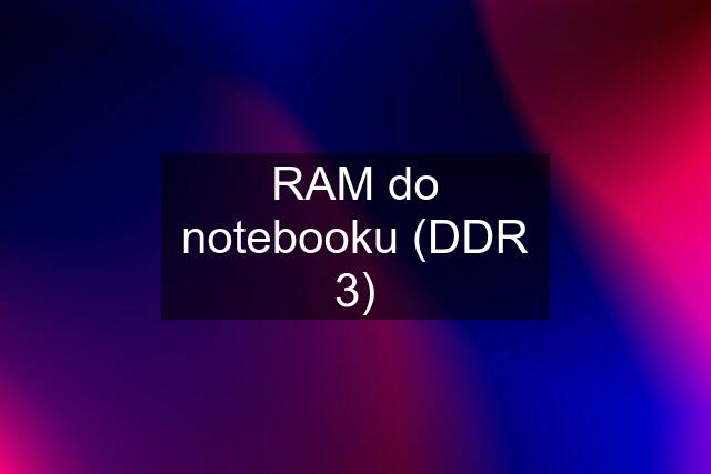 RAM do notebooku (DDR 3)