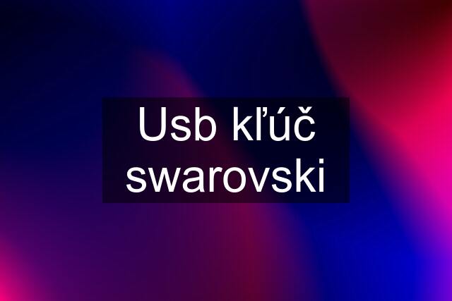 Usb kľúč swarovski