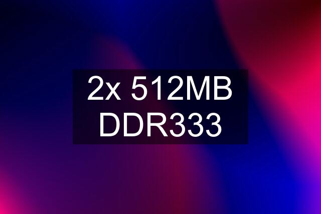 2x 512MB DDR333