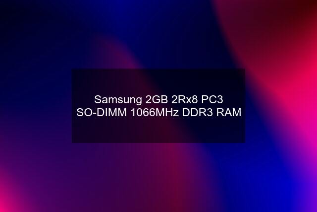 Samsung 2GB 2Rx8 PC3 SO-DIMM 1066MHz DDR3 RAM