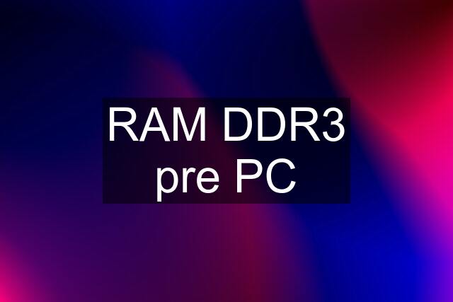 RAM DDR3 pre PC