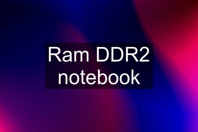 Ram DDR2 notebook