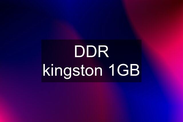 DDR kingston 1GB