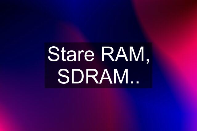 Stare RAM, SDRAM..