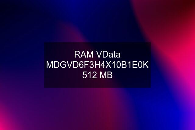 RAM VData MDGVD6F3H4X10B1E0K 512 MB