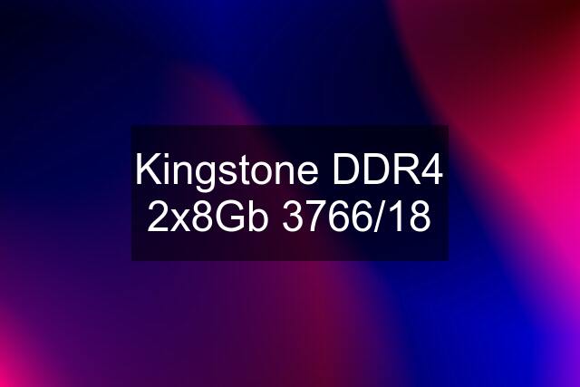 Kingstone DDR4 2x8Gb 3766/18