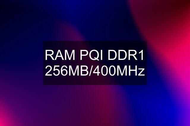 RAM PQI DDR1 256MB/400MHz