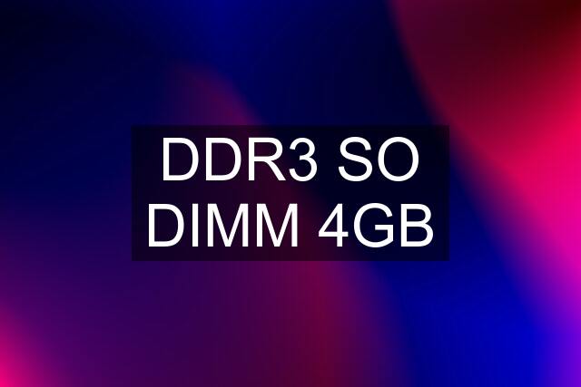 DDR3 SO DIMM 4GB