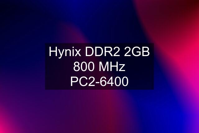 Hynix DDR2 2GB 800 MHz PC2-6400