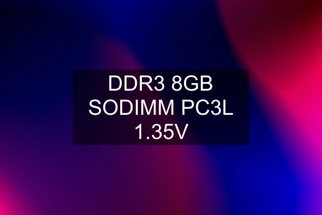 DDR3 8GB SODIMM PC3L 1.35V