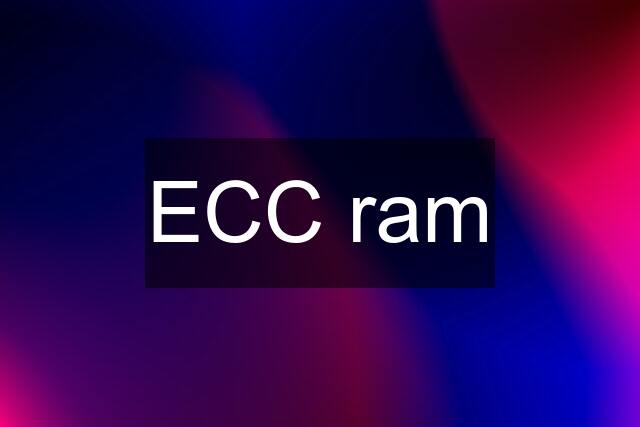 ECC ram