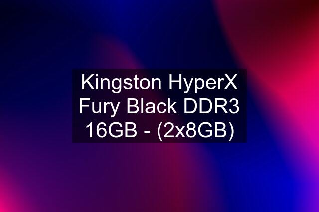 Kingston HyperX Fury Black DDR3 16GB - (2x8GB)