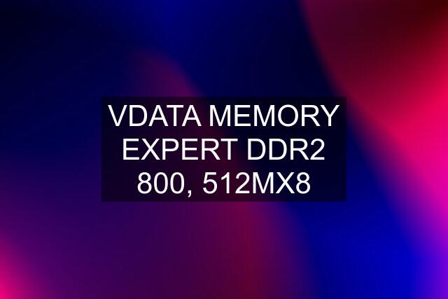 VDATA MEMORY EXPERT DDR2 800, 512MX8