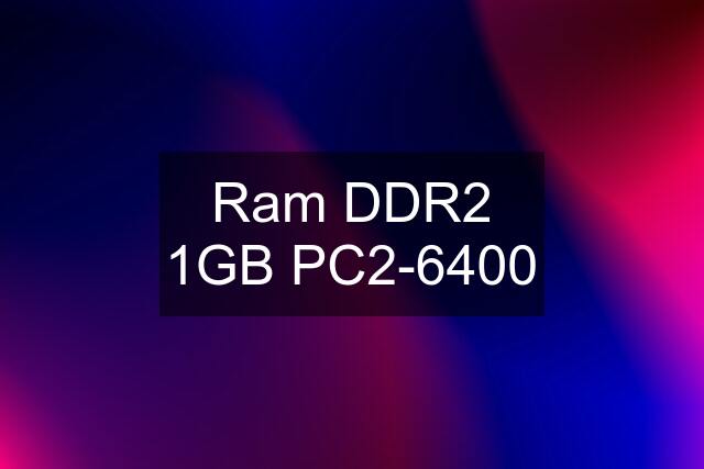 Ram DDR2 1GB PC2-6400