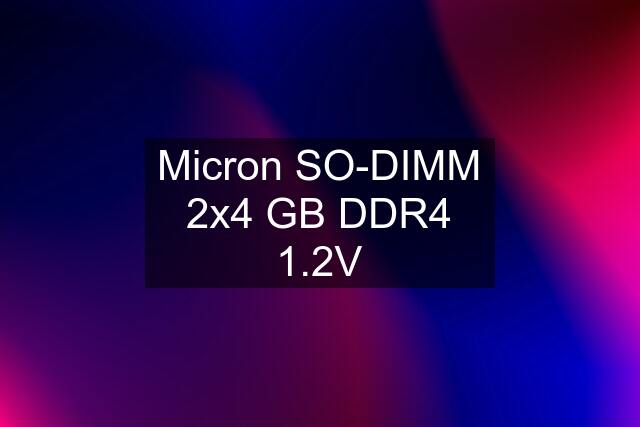 Micron SO-DIMM 2x4 GB DDR4 1.2V