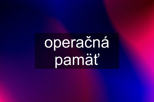 operačná pamäť