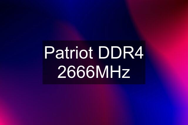 Patriot DDR4 2666MHz