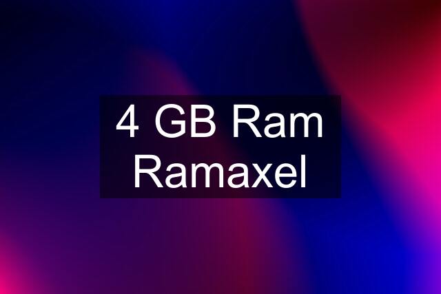 4 GB Ram Ramaxel