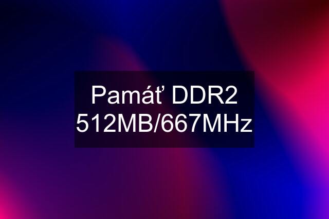 Pamáť DDR2 512MB/667MHz