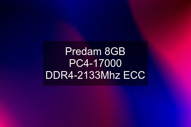 Predam 8GB PC4-17000 DDR4-2133Mhz ECC