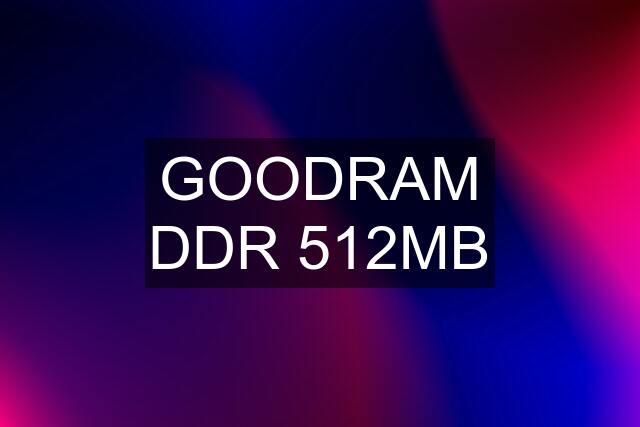 GOODRAM DDR 512MB