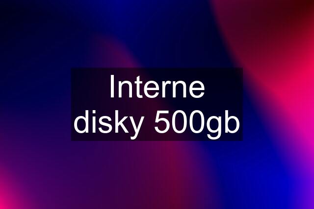 Interne disky 500gb