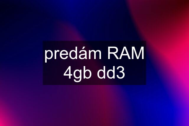 predám RAM 4gb dd3