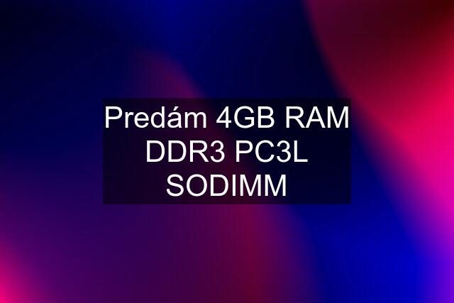 Predám 4GB RAM DDR3 PC3L SODIMM