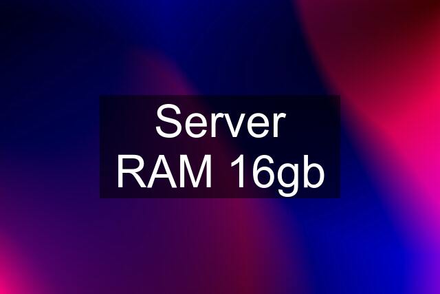 Server RAM 16gb