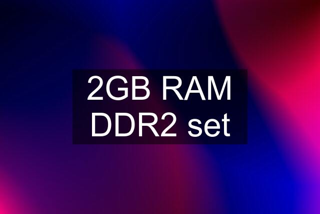 2GB RAM DDR2 set