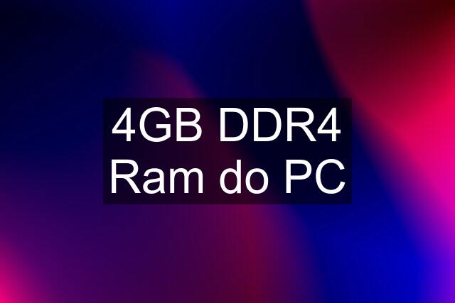 4GB DDR4 Ram do PC