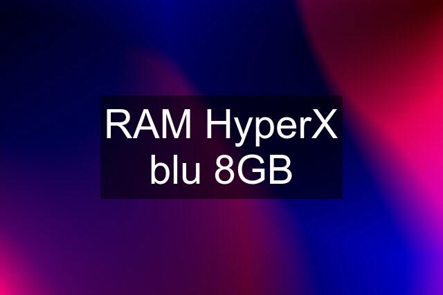 RAM HyperX blu 8GB