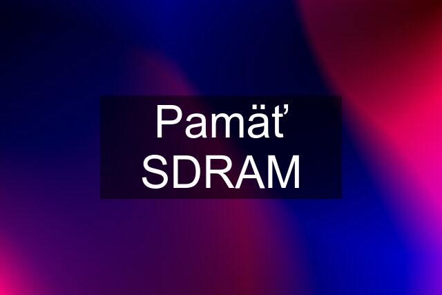 Pamäť SDRAM