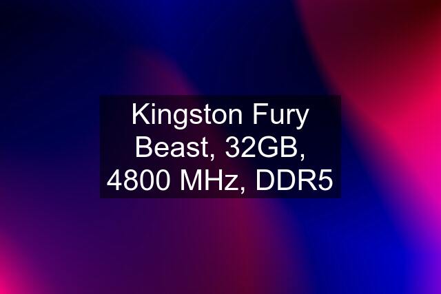 Kingston Fury Beast, 32GB, 4800 MHz, DDR5