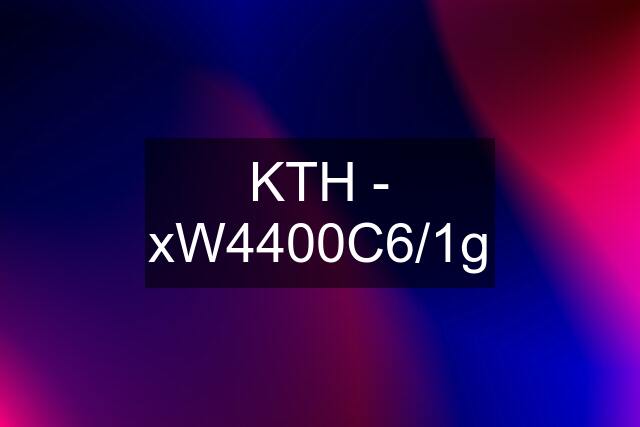 KTH - xW4400C6/1g