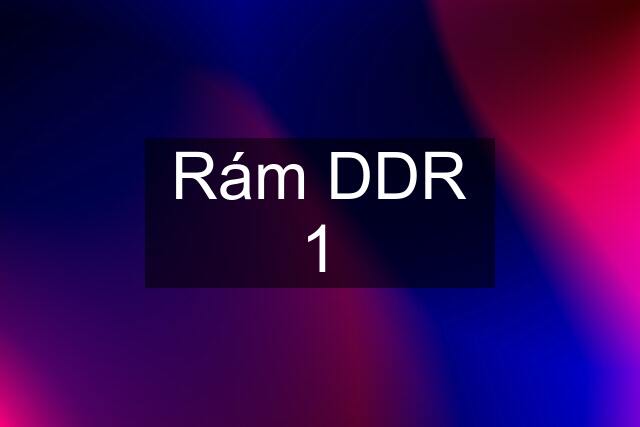 Rám DDR 1