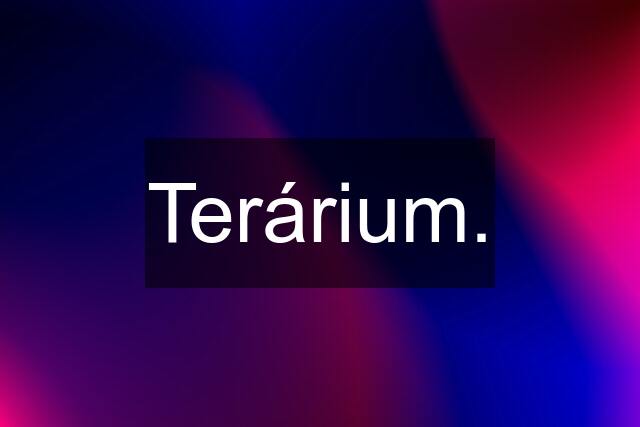 Terárium.