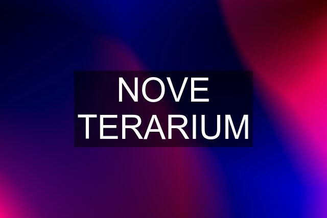 NOVE TERARIUM