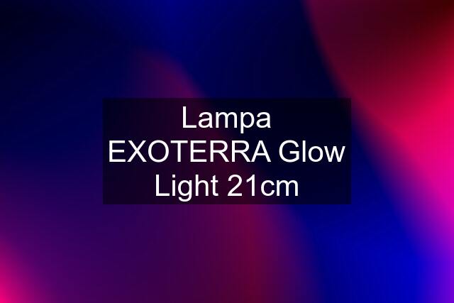 Lampa EXOTERRA Glow Light 21cm