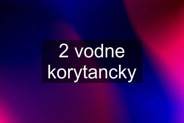 2 vodne korytancky