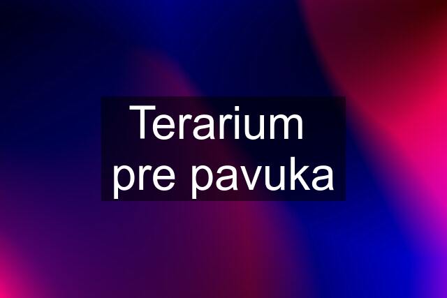 Terarium  pre pavuka